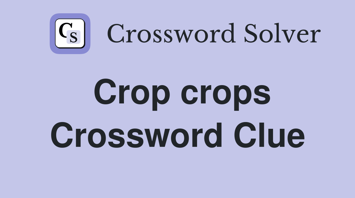 Crop crops Crossword Clue Answers Crossword Solver